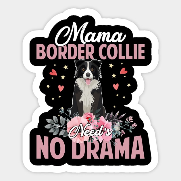 Dog Mama Border Collie Needs No DramaFunnyCute Mommy141 paws Sticker by Olegpavlovmmo